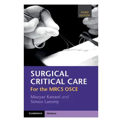 "Surgical Critical Care: For the Mrcs OSCE" - "" ("Kanani Mazyar")(Paperback)