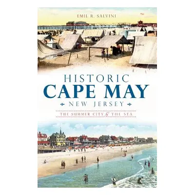 "Historic Cape May, New Jersey: The Summer City by the Sea" - "" ("Salvini Emil R.")(Paperback)