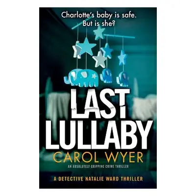 "Last Lullaby: An absolutely gripping crime thriller" - "" ("Wyer Carol")(Paperback)