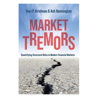 "Market Tremors: Quantifying Structural Risks in Modern Financial Markets" - "" ("Krishnan Hari 