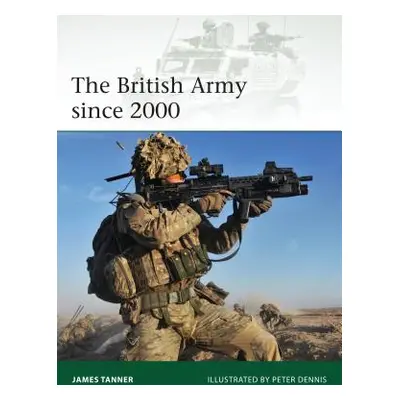 "The British Army Since 2000" - "" ("Tanner James")(Paperback)