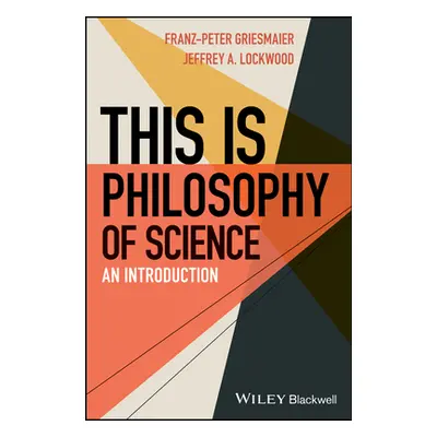 "This Is Philosophy of Science: An Introduction" - "" ("Griesmaier Franz-Peter")(Paperback)