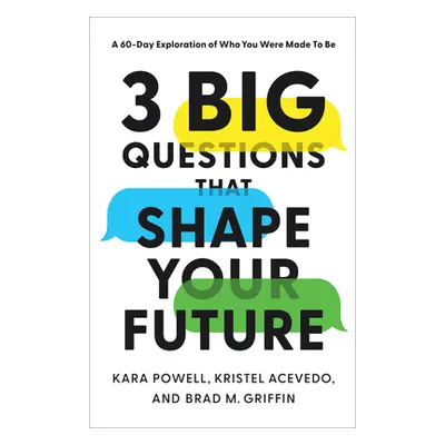 "3 Big Questions That Shape Your Future: A 60-Day Exploration of Who You Were Made to Be" - "" (