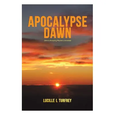 "Apocalypse Dawn" - "" ("Turfrey Lucille L.")(Paperback)