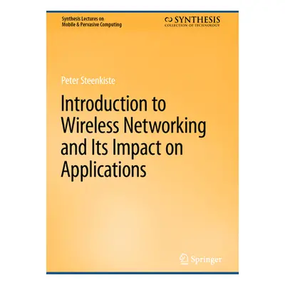 "Introduction to Wireless Networking and Its Impact on Applications" - "" ("Steenkiste Peter")(P