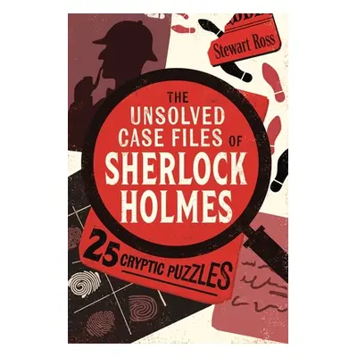 "The Unsolved Case Files of Sherlock Holmes" - "25 Cryptic Puzzles" ("Ross Stewart")(Paperback /