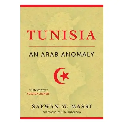 "Tunisia: An Arab Anomaly" - "" ("Masri Safwan M.")(Paperback)