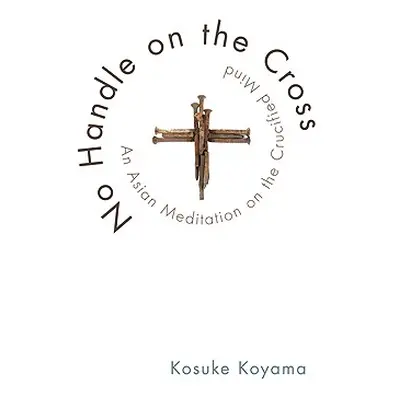 "No Handle on the Cross" - "" ("Koyama Kosuke")(Paperback)