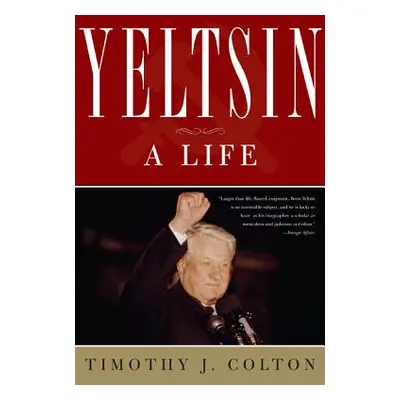 "Yeltsin: A Life" - "" ("Colton Timothy J.")(Paperback)