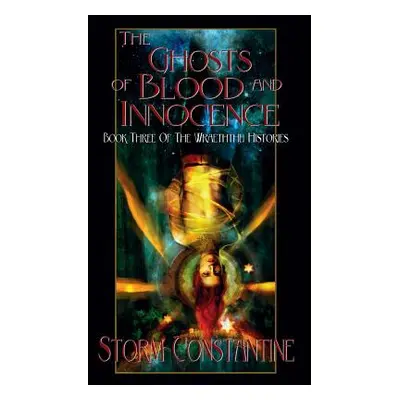 "The Ghosts of Blood and Innocence: Book Three of The Wraeththu Histories" - "" ("Constantine St