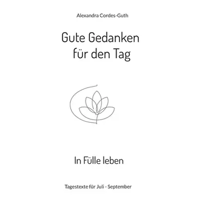 "Gute Gedanken fr den Tag - In Flle leben: Band 3" - "" ("Cordes-Guth Alexandra")(Paperback)