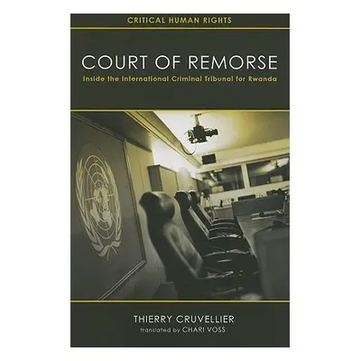 "Court of Remorse: Inside the International Criminal Tribunal for Rwanda" - "" ("Cruvellier Thie