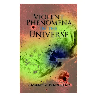 "Violent Phenomena in the Universe" - "" ("Narlikar Jayant V.")(Paperback)