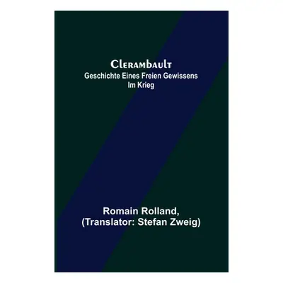 "Clerambault: Geschichte eines freien Gewissens im Krieg" - "" ("Rolland Romain")(Paperback)