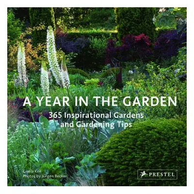 "A Year in the Garden: 365 Inspirational Gardens and Gardening Tips" - "" ("Keil Gisela")(Pevná 