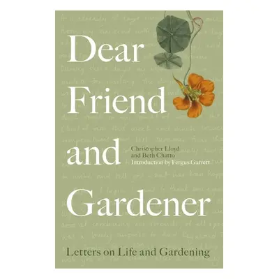 "Dear Friend and Gardener: Letters on Life and Gardening" - "" ("Chatto Beth")(Paperback)