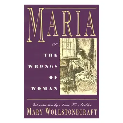 "Maria: Or, the Wrongs of Woman" - "" ("Wollstonecraft Mary")(Paperback)