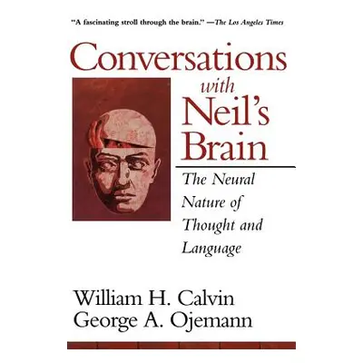 "Conversations with Neil's Brain: The Neural Nature of Thought and Language" - "" ("Calvin Willi