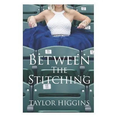 "Between The Stitching" - "" ("Higgins Taylor")(Paperback)