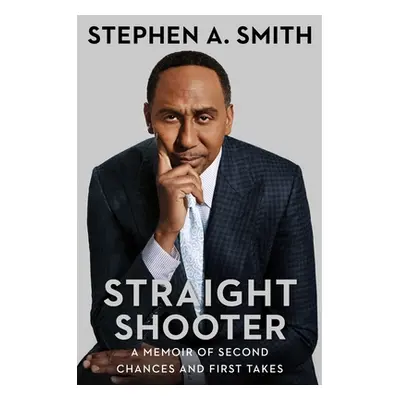 "Straight Shooter: A Memoir of Second Chances and First Takes" - "" ("Smith Stephen a.")(Pevná v