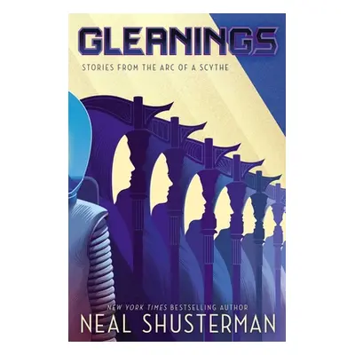 "Gleanings: Stories from the Arc of a Scythe" - "" ("Shusterman Neal")(Pevná vazba)