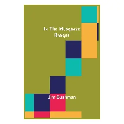 "In the Musgrave Ranges" - "" ("Bushman Jim")(Paperback)