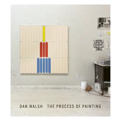 "Dan Walsh: The Process of Painting" - "" ("Walsh Dan")(Paperback)