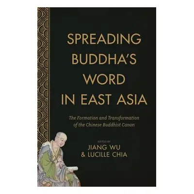 "Spreading Buddha's Word in East Asia: The Formation and Transformation of the Chinese Buddhist 