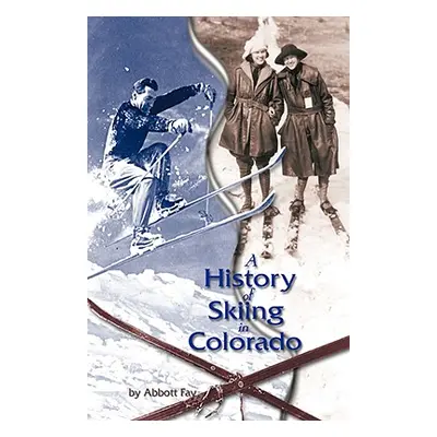 "A History of Skiing in Colorado" - "" ("Fay Abbott")(Paperback)