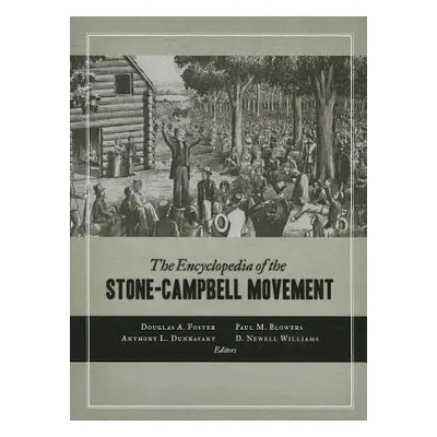 "The Encyclopedia of the Stone-Campbell Movement" - "" ("Foster Douglas A.")(Paperback)