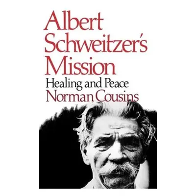 "Albert Schweitzer's Mission: Healing and Peace" - "" ("Cousins Norman")(Paperback)