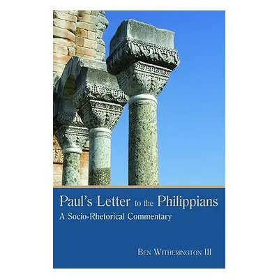 "Paul's Letter to the Philippians: A Socio-Rhetorical Commentary" - "" ("Witherington Ben")(Pape