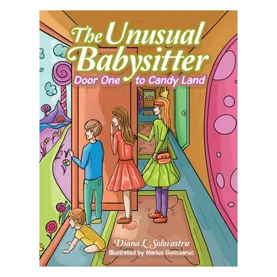 "The Unusual Babysitter: Door One to Candy Land" - "" ("Solovastru Diana L.")(Paperback)