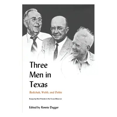 "Three Men in Texas: Essays by Their Friends in the Texas Observer" - "" ("Dugger Ronnie")(Paper