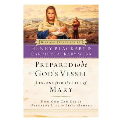 "Prepared to Be God's Vessel: How God Can Use an Obedient Life to Bless Others" - "" ("Blackaby 