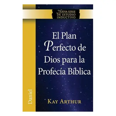 "El Plan Perfecto de Dios Para La Profecia Biblica (Daniel) / God's Blueprint for Bible Prophecy