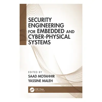 "Security Engineering for Embedded and Cyber-Physical Systems" - "" ("Motahhir Saad")(Pevná vazb