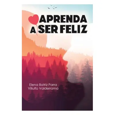 "Aprenda a Ser Feliz" - "" ("Parra Elena Batriz")(Paperback)