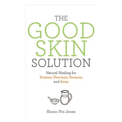 "The Good Skin Solution" - "" ("Jones Shann Nix")(Paperback)