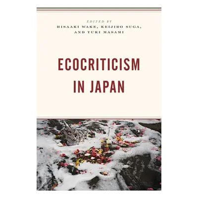 "Ecocriticism in Japan" - "" ("Wake Hisaaki")(Paperback)