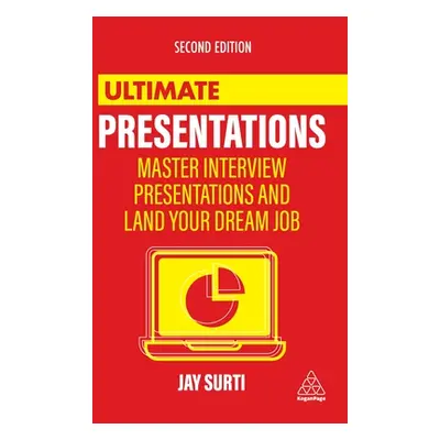 "Ultimate Presentations: Master Interviews and Presentations to Land Your Dream Job" - "" ("Surt