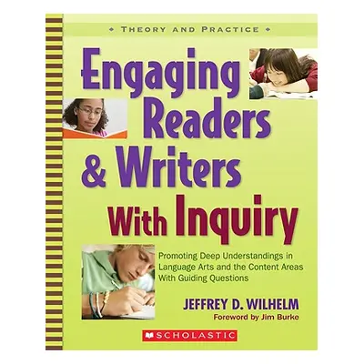 "Engaging Readers & Writers with Inquiry: Promoting Deep Understandings in Language Arts and the