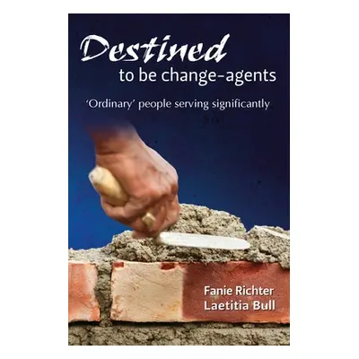 "Destined to be change-agents" - "" ("Richter Fanie")(Paperback)