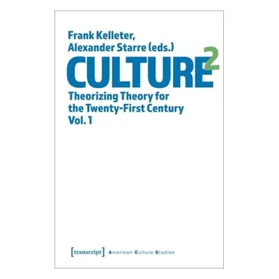 "Culture^2: Theorizing Theory for the Twenty-First Century, Vol. 1" - "" ("Starre Alexander")(Pa