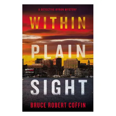 "Within Plain Sight: A Detective Byron Mystery" - "" ("Coffin Bruce Robert")(Paperback)