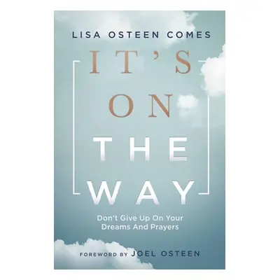 "It's on the Way: Don't Give Up on Your Dreams and Prayers" - "" ("Osteen Comes Lisa")(Paperback