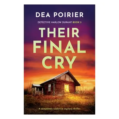 "Their Final Cry: A completely addictive mystery thriller" - "" ("Poirier Dea")(Paperback)