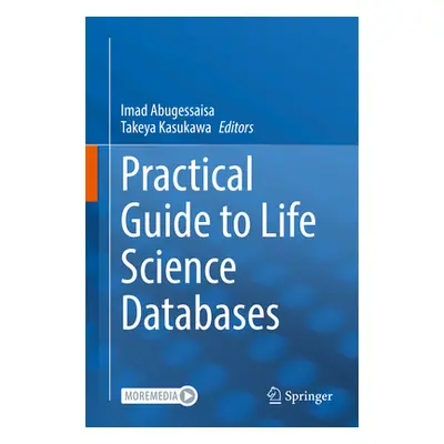 "Practical Guide to Life Science Databases" - "" ("Abugessaisa Imad")(Pevná vazba)