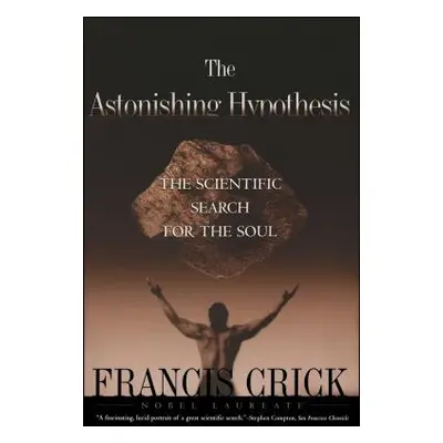 "Astonishing Hypothesis: The Scientific Search for the Soul" - "" ("Crick Francis")(Paperback)