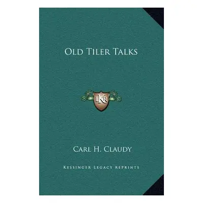 "Old Tiler Talks" - "" ("Claudy Carl H.")(Pevná vazba)